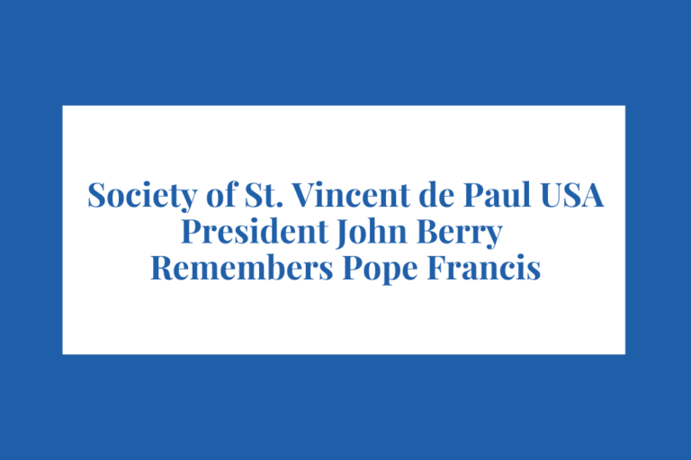 SVDP USA President John Berry Remembers Pope Francis
